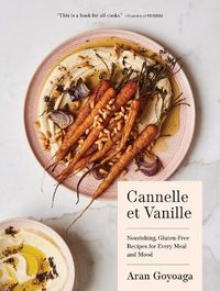 Cover image for Cannelle et Vanille: Nourishing, Gluten-Free Recipes for Every Meal and Mood