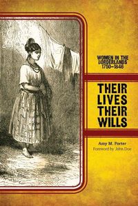 Cover image for Their Lives, Their Wills: Women in the Borderlands, 1750-1846