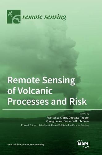 Cover image for Remote Sensing of Volcanic Processes and Risk