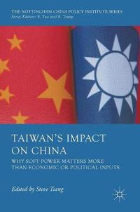 Cover image for Taiwan's Impact on China: Why Soft Power Matters More than Economic or Political Inputs