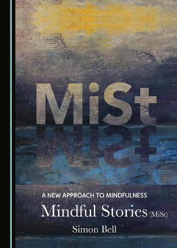 A New Approach to Mindfulness: Mindful Stories (MiSt)