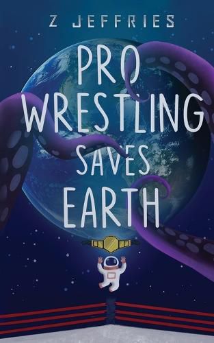 Cover image for Pro Wrestling Saves Earth