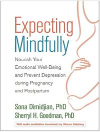 Cover image for Expecting Mindfully: Nourish Your Emotional Well-Being and Prevent Depression during Pregnancy and Postpartum