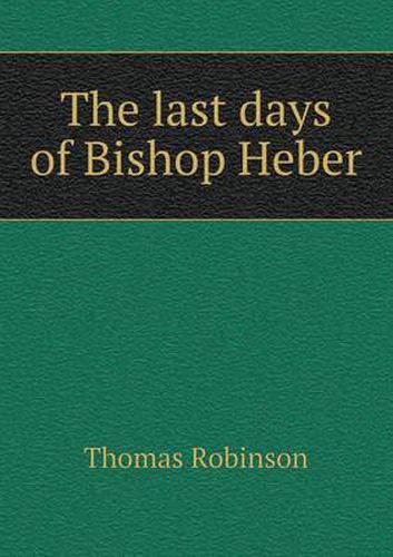 Cover image for The last days of Bishop Heber