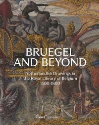 Cover image for Bruegel and Beyond: Netherlandish Drawings in the Royal Library of Belgium, 1500-1800