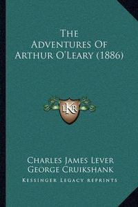 Cover image for The Adventures of Arthur O'Leary (1886) the Adventures of Arthur O'Leary (1886)