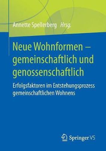 Cover image for Neue Wohnformen - Gemeinschaftlich Und Genossenschaftlich: Erfolgsfaktoren Im Entstehungsprozess Gemeinschaftlichen Wohnens