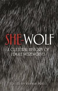 Cover image for She-Wolf: A Cultural History of Female Werewolves