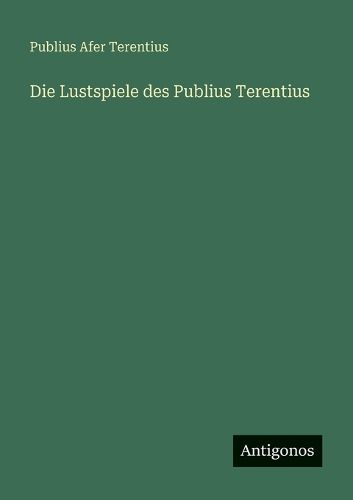 Cover image for Die Lustspiele des Publius Terentius