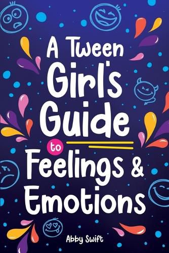 Cover image for A Tween Girl's Guide to Feelings and Emotions