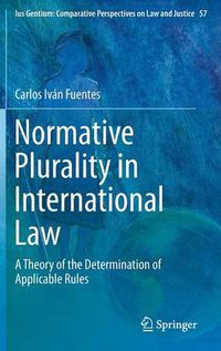 Cover image for Normative Plurality in International Law: A Theory of the Determination of Applicable Rules