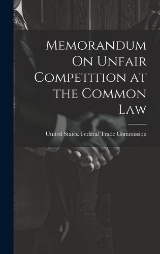 Cover image for Memorandum On Unfair Competition at the Common Law