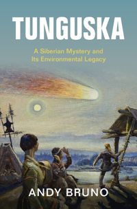 Cover image for Tunguska: A Siberian Mystery and Its Environmental Legacy