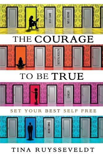 Cover image for The Courage To Be True: Set Your Best Self Free