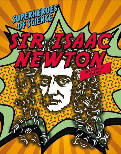 Sir Isaac Newton: Overlord of Gravity