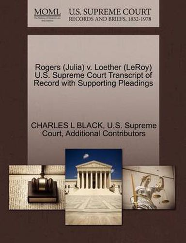 Cover image for Rogers (Julia) V. Loether (Leroy) U.S. Supreme Court Transcript of Record with Supporting Pleadings