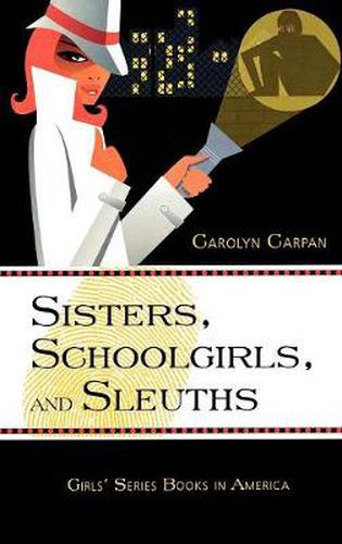 Cover image for Sisters, Schoolgirls, and Sleuths: Girls' Series Books in America