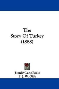 Cover image for The Story of Turkey (1888)