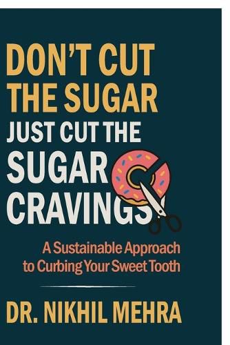 Cover image for Don't Cut The Sugar Just Cut The Sugar Cravings