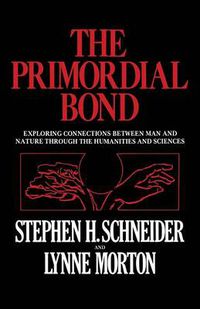 Cover image for The Primordial Bond: Exploring Connections between Man and Nature through the Humanities and Sciences