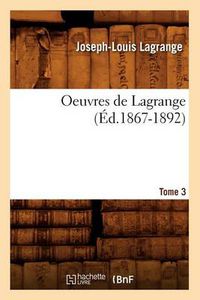 Cover image for Oeuvres de Lagrange. Tome 3 (Ed.1867-1892)