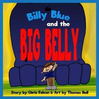 Cover image for Billy Blue and the Big Belly: A Billy Belly Book