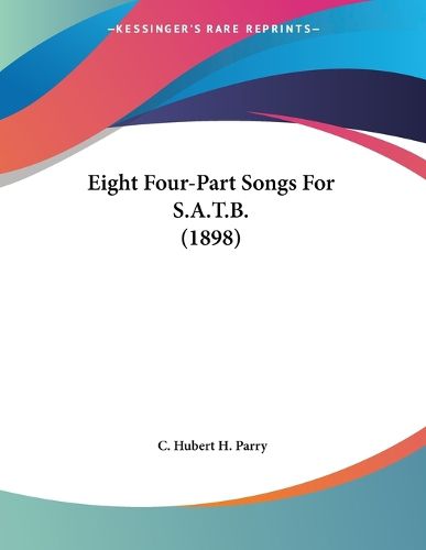 Cover image for Eight Four-Part Songs for S.A.T.B. (1898)