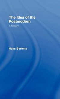 Cover image for The Idea of the Postmodern: A History