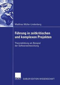 Cover image for Fuhrung in zeitkritischen und komplexen Projekten: Theoriebildung am Beispiel der Softwareentwicklung