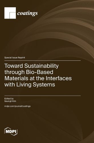 Cover image for Toward Sustainability through Bio-Based Materials at the Interfaces with Living Systems