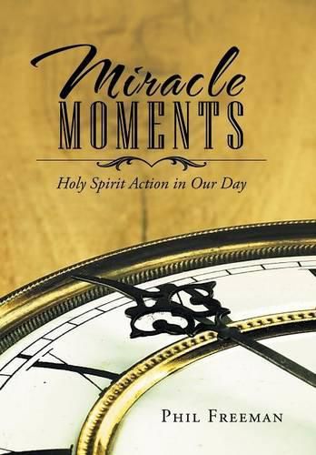 Cover image for Miracle Moments: Holy Spirit Action in Our Day