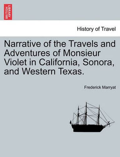 Cover image for Narrative of the Travels and Adventures of Monsieur Violet in California, Sonora, and Western Texas.