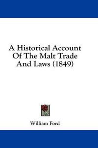 Cover image for A Historical Account of the Malt Trade and Laws (1849)