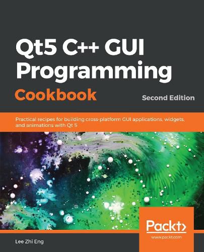 Cover image for Qt5 C++ GUI Programming Cookbook: Practical recipes for building cross-platform GUI applications, widgets, and animations with Qt 5, 2nd Edition