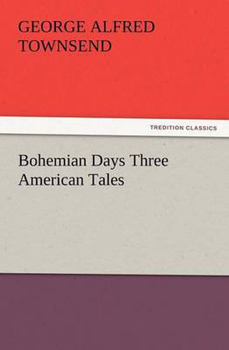 Cover image for Bohemian Days Three American Tales