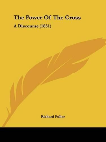 Cover image for The Power of the Cross: A Discourse (1851)