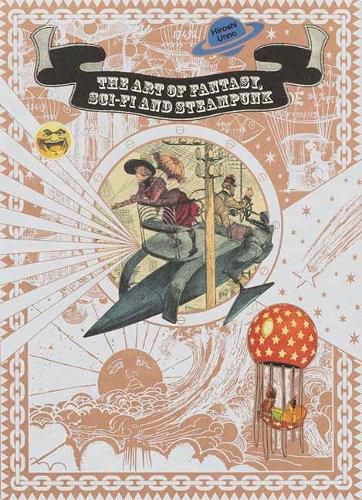 Cover image for The Art of Fantasy, Sci-fi and Steampunk