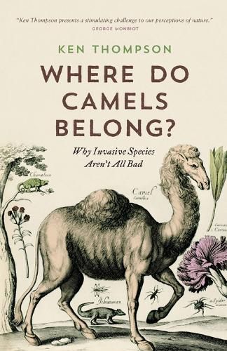 Cover image for Where Do Camels Belong?: Why Invasive Species Aren't All Bad