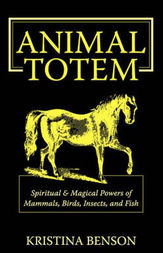 Cover image for Animal Totem Guide: The Spiritual & Magickal Powers of Mammals, Birds, Insects, and Fish: Animal Totems, Animal Guides, and Spiritual Animal Helpers