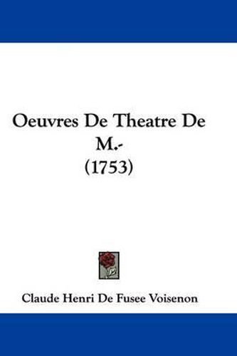 Oeuvres de Theatre de M.- (1753)