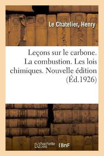 Cover image for Lecons Sur Le Carbone. La Combustion. Les Lois Chimiques. Nouvelle Edition: Et Les Lavements Froids