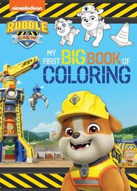 Cover image for Rubble & Crew: My First Big Book of Coloring (a Rubble & Crew Nickelodeon Coloring Book for Kids)