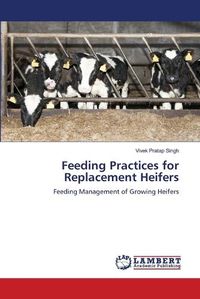 Cover image for Feeding Practices for Replacement Heifers