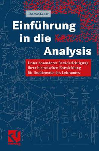 Einfuhrung in die Analysis: Unter besonderer Berucksichtigung ihrer historischen Entwicklung fur Studierende des Lehramtes