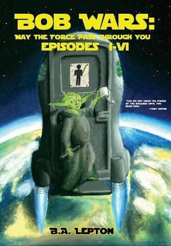 Bob Wars: May the Force Pass Through You Episodes I-VI