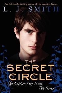 Cover image for The Secret Circle: The Captive Part II and The Power