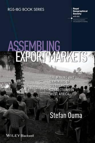 Cover image for Assembling Export Markets: The Making and Unmaking of Global Food Connections in West Africa