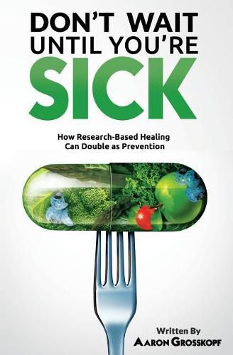 Cover image for Don't Wait Until You're Sick: How Research-Based Healing Can Double as Prevention