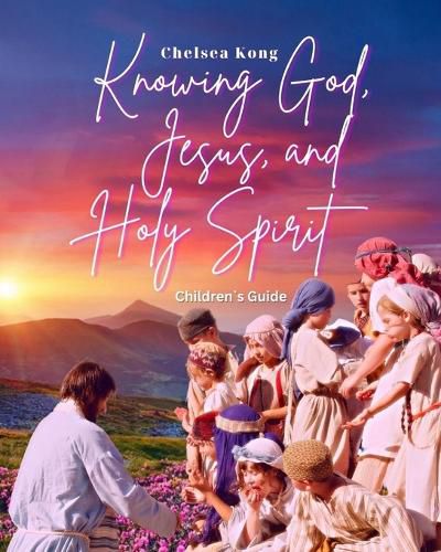 Cover image for Knowing God, Jesus, and Holy Spirit: Children Guide