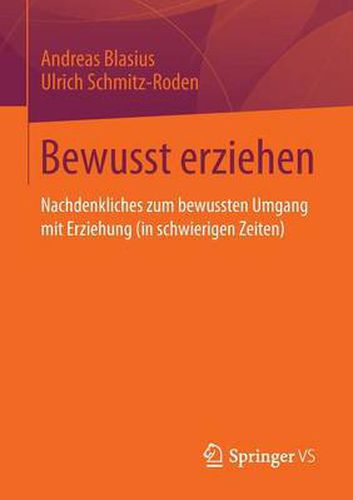 Cover image for Bewusst Erziehen: Nachdenkliches Zum Bewussten Umgang Mit Erziehung (in Schwierigen Zeiten)